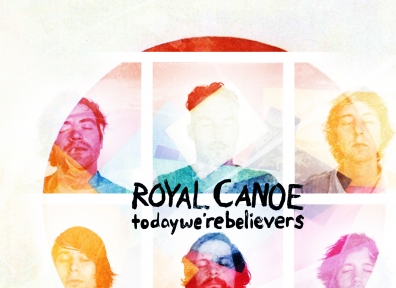 Review: Royal Canoe – Today We’re Believers