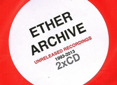 Local Review: Ether – Archive: Unreleased Recordings 1993–2013