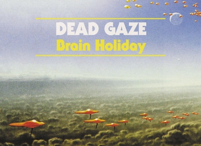 Review: Dead Gaze – Brain Holiday