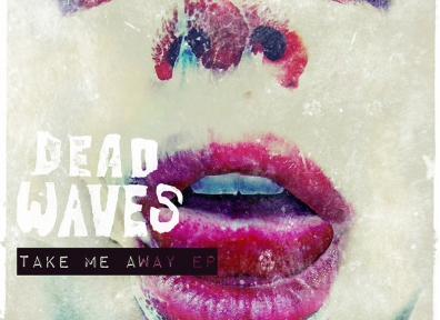 Review: Dead Waves – Take Me Away EP