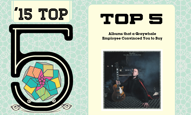 Top 5 Albums that a Graywhale Employee Convinced You to Buy