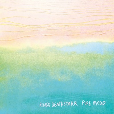 Ringo Deathstarr's Pure Mood.