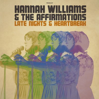 HANNAH WILLIAMS & THE AFFIRMATIONS LATE NIGHTS & HEARTBREAKS  Records Kicks  Street: 11.18  Hannah Williams & The Affirmations = The Flirtations + Gloria Jones