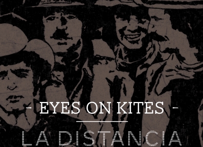 Local Reviews: Eyes on Kites – La Distancia