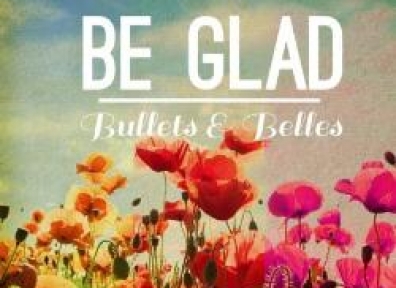Local Review: Bullets & Belles – Be Glad