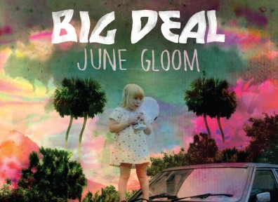 Review: Big Deal – June Gloom