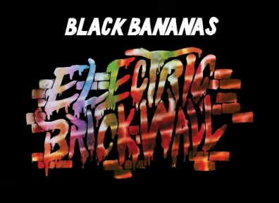Review: Black Bananas – Electric Brick Wall