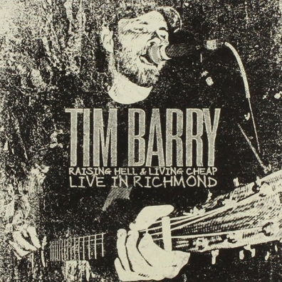 Review: Tim Barry – Raising Hell & Living Cheap: Live in Richmond