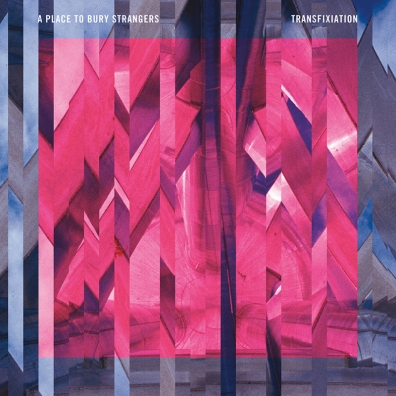 Review: A Place To Bury Strangers – Transfixiation