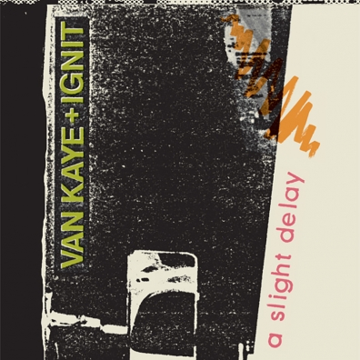 Review: Van Kaye + Ignit – A Slight Delay