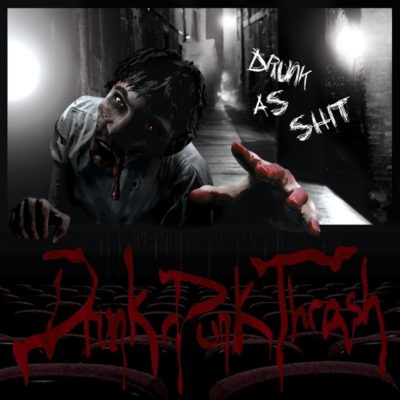 Drunk As Shit - Drunk Punk Thrash album artwork