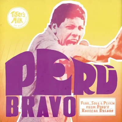 Peru Bravo - Funk, Soul, and Psych from Peru's Radical Decade cover art.