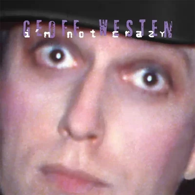 Geoff Westen - I'm Not Crazy album cover art.