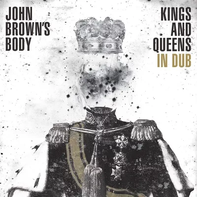Cover art for Kings and Queens In Dub by John Browns Body.