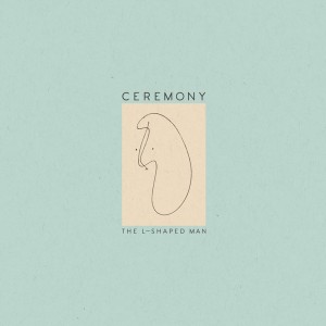 ceremony l-shaped man album cover