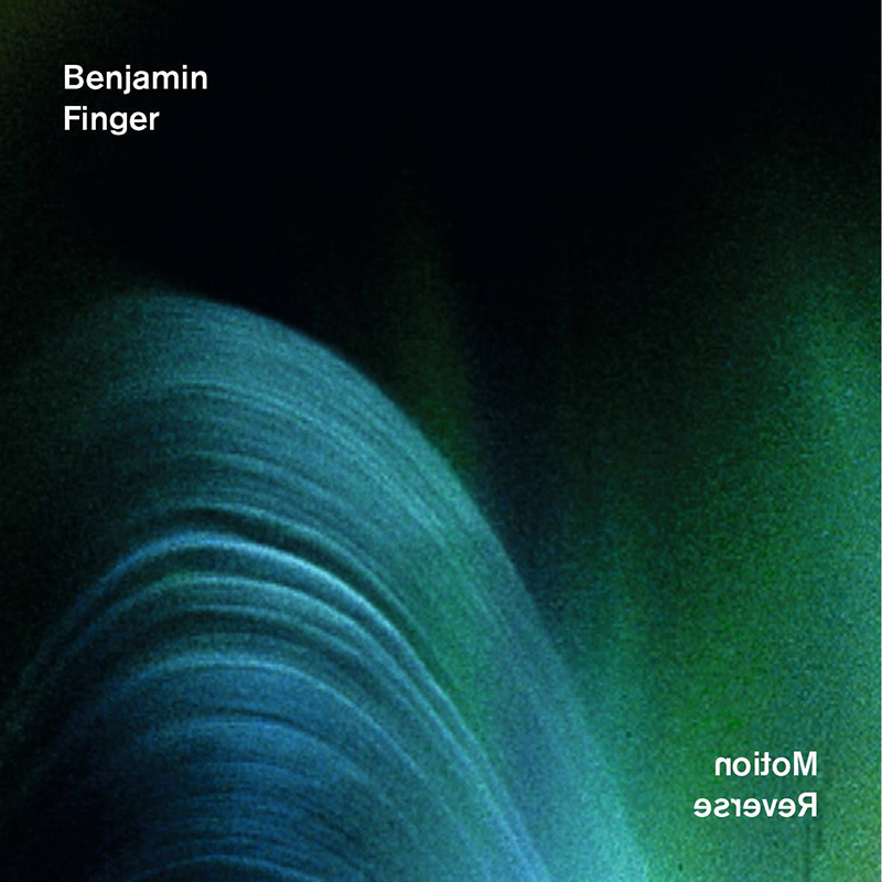 Review: Benjamin Finger – Motion Reverse