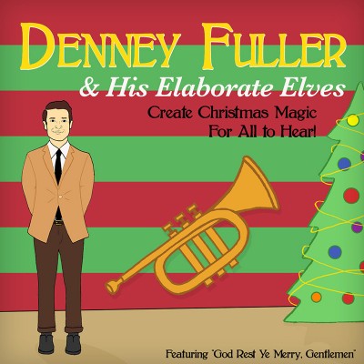 Dennis Fuller – Denney Fuller & His Elaborate Elves Create Christmas Magic For All to Hear!