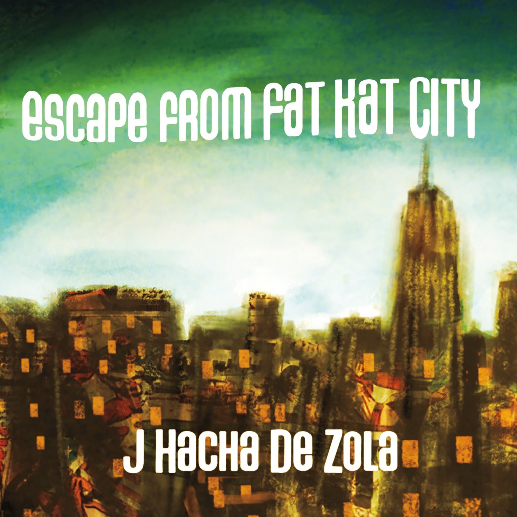 Review: J Hacha De Zola – Escape From Fat Kat City