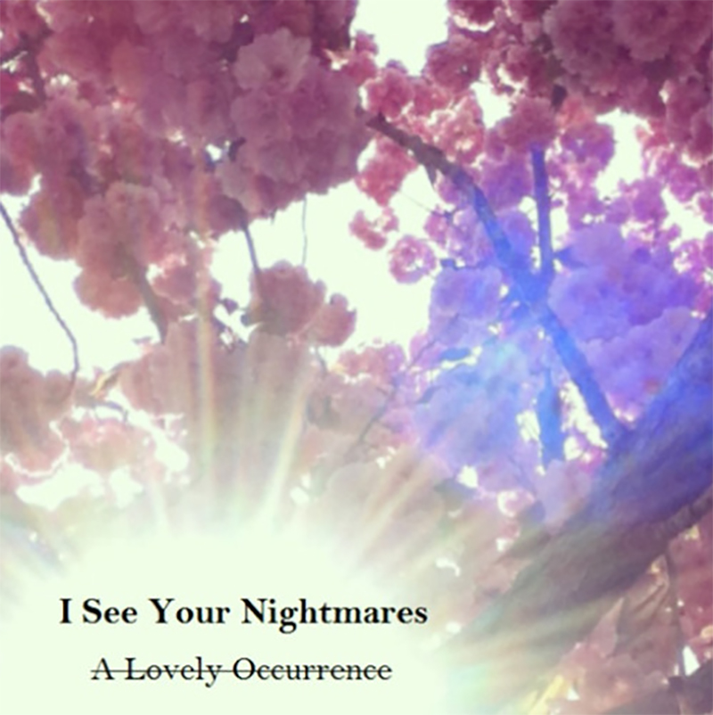 Local Review: I See Your Nightmares – A Lovely Occurrence