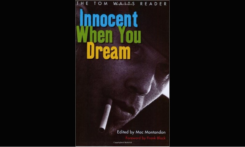 Review: INNOCENT WHEN YOU DREAM: THE TOM WAITS READER