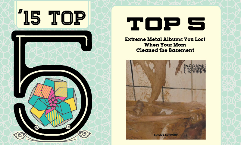 Top 5 Extreme Metal Albums You Lost When Your Mom Cleaned The Basement