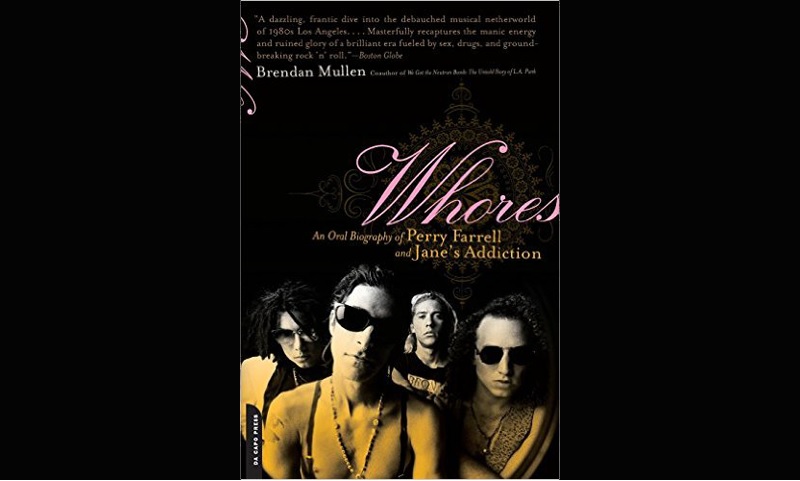 Review: Whores: An Oral Biography of Perry Farrell and Jane’s Addiction – Brendan Mullen
