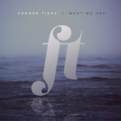 Former Tides – What We Are EP