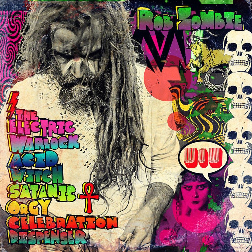 Review: Rob Zombie – The Electric Warlock Acid Witch Satanic Orgy Celebration Dispenser