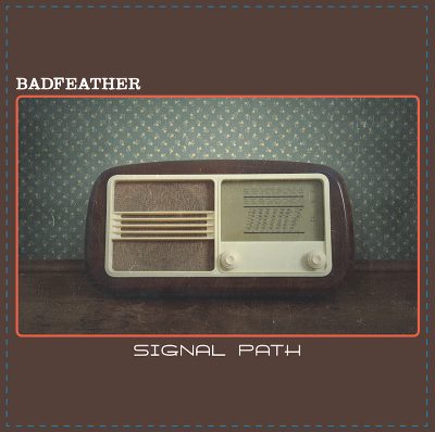 Badfeather: Signal Path