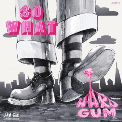 So What | Hard Gum | Just Add Water Records