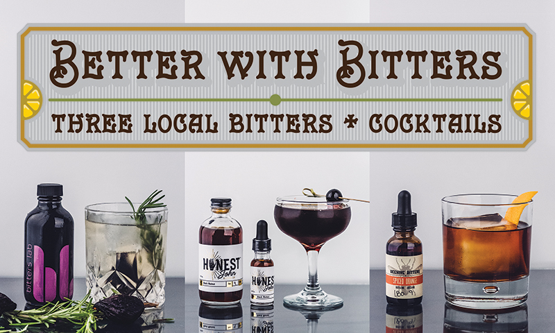 Better With Bitters: Three Local Bitters + Cocktails