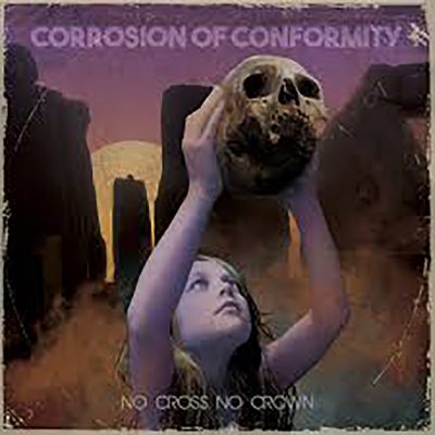 Corrosion of Conformity - No Cross No Crown album artwork