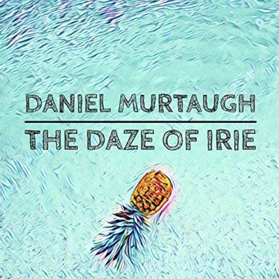 Daniel Murtaugh | Daze of Irie | Ninja-San Records