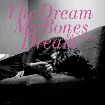 Eiko Ishibashi | The Dreams My Bones Dream | Drag City