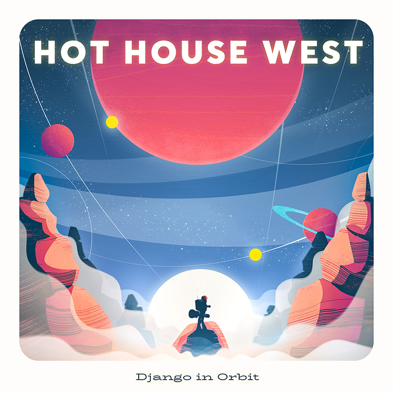 Local Review: Hot House West – Django in Orbit
