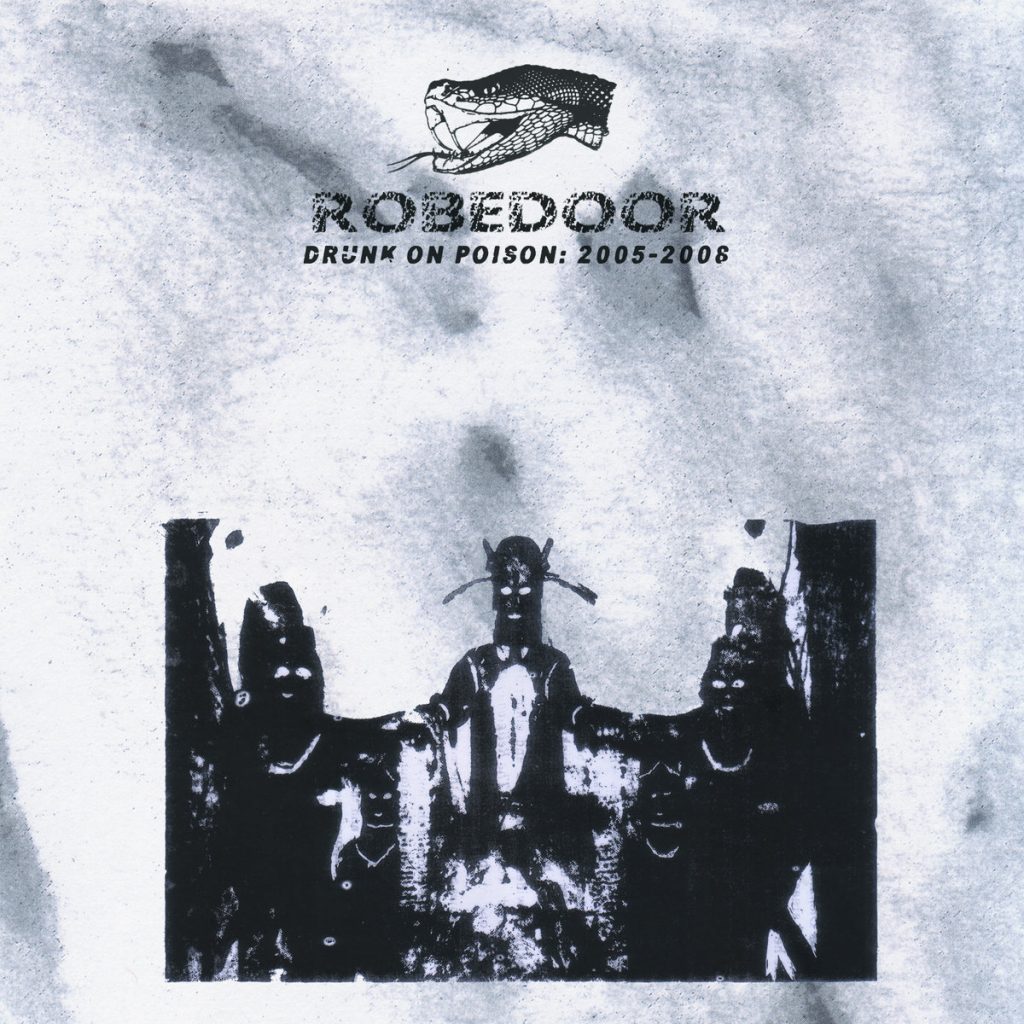 Robedoor | Drunk on Poison: 2005–2008 | Deathbomb Arc