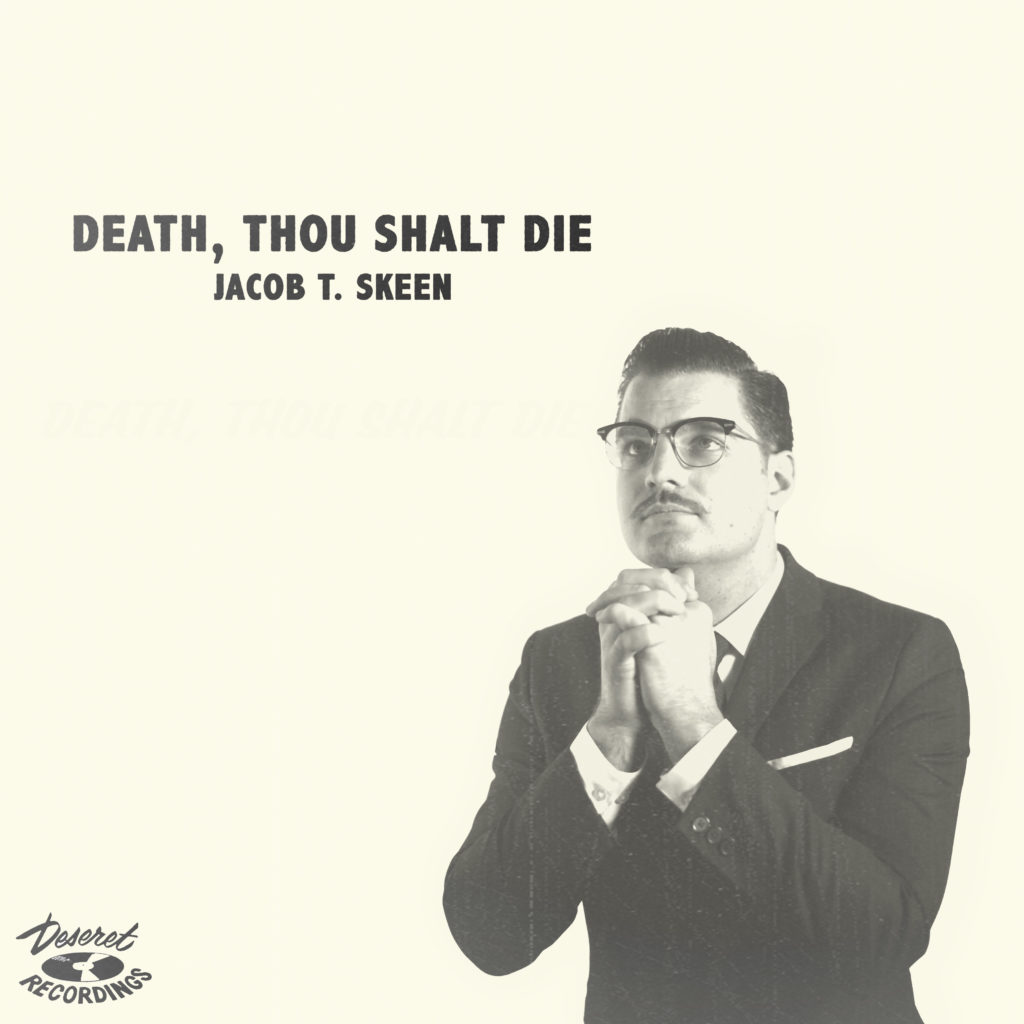 Local Review: Jacob T. Skeen – Death, Thou Shalt Die