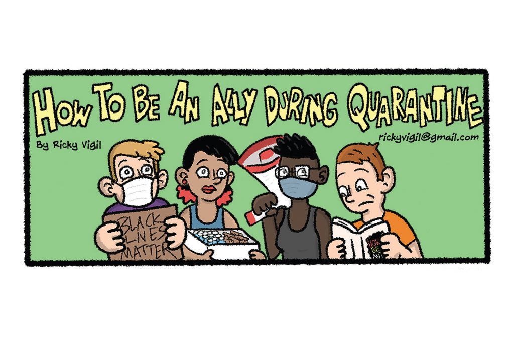 For our Amplify Black Voices issue, the latest SLUG comic finds Ricky Vigil exploring how to be an ally during quarantine.