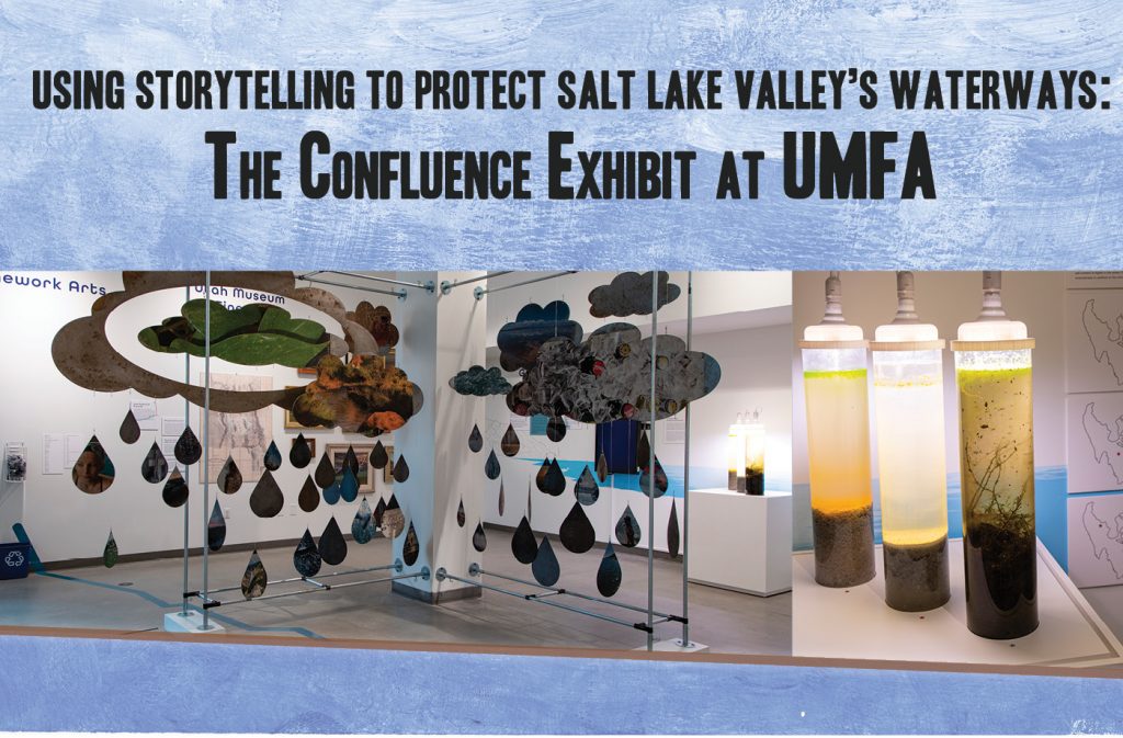 Using Storytelling to Protect Salt Lake Valley’s Waterways: The Confluence Exhibit at UMFA