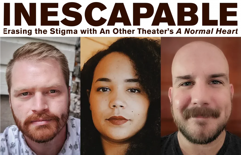Inescapable: Erasing the Stigma with An Other Theater’s A Normal Heart