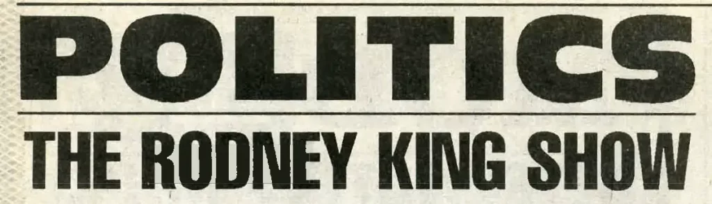 Politics: The Rodney King Show