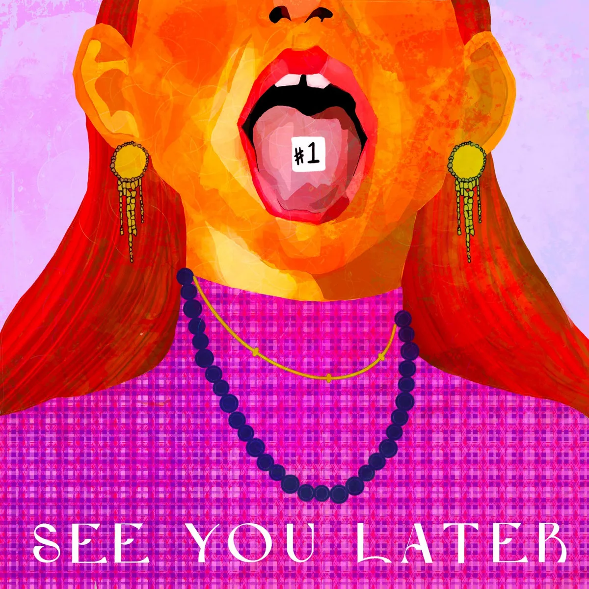 Album art for See You Later is a vivid illustration of a woman in bright pink sticking her tongue out, displaying a scrap of paper that says "#1."