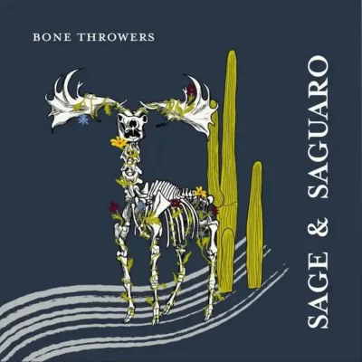 Album art for "Sage & Saguaro" courtesy of Bone Throwers