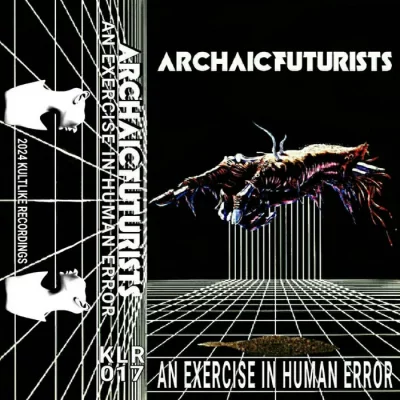 Local Review: ARCHAIC FUTURISTS – AN EXERCISE IN HUMAN ERROR