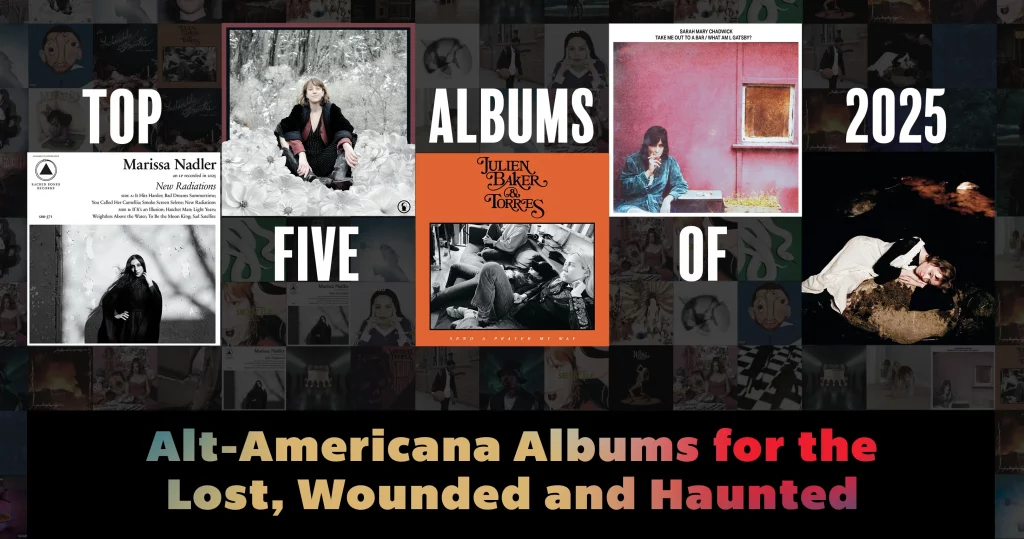 Top Five Alt-Americana Albums of 2025 for the  Lost, Wounded and Haunted