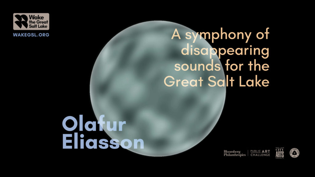 “A symphony of disappearing sounds for the Great Salt Lake”, Olafur Eliasson