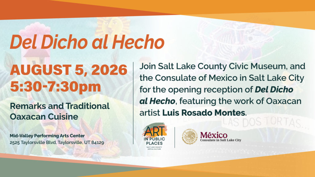 Salt Lake County Civic Museum Opening Reception: Del Dicho al Hecho